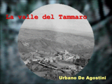 La Valle del Tammaro Da un'idea di Giuseppe Barbieri testo e voce di Urbano De Agostini 